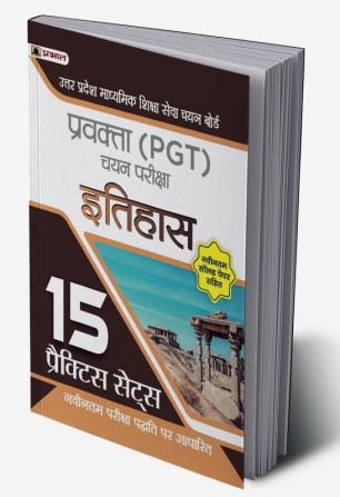 Uttar Pradesh Madhyamik Shiksha Seva Chayan Board Pravakta (PGT) Chayan Pareeksha Itihas (UPSESSB PGT History Book in Hindi 15 Practice Sets)