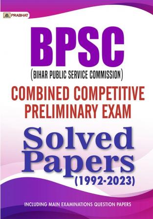 BPSC (Bihar Public Service Commission) Combined Competitive Preliminary Exam Solved Papers (1992–2023)