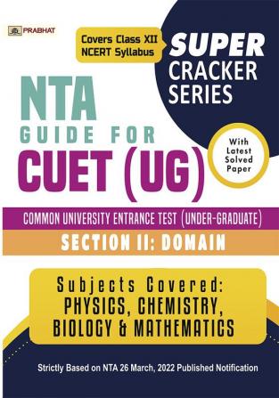 (Super Cracker Series) NTA CUET UG (Section 2 Domain) Physics Chemistry Mathematics and Biology Guide Book