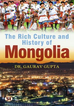 The Rich Culture and History of Mongolia