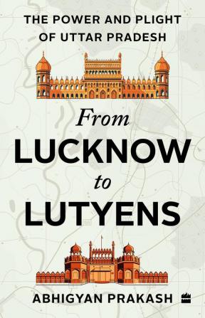 FROM LUCKNOW TO LUTYENS