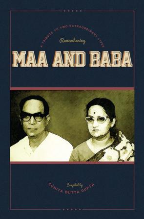 Remembering Maa and Baba