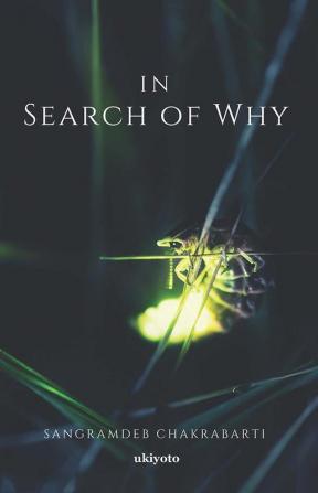 In Search for WHY...