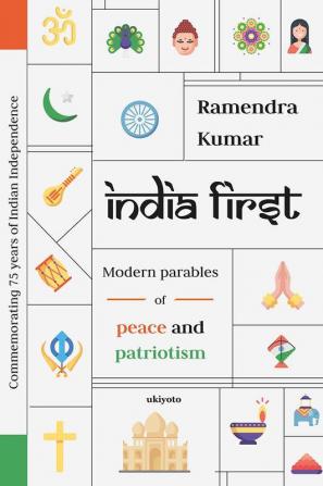 INDIA FIRST: Modern Parables of Peace and Patriotism