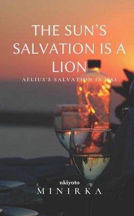 The Sun’s Salvation is a Lion