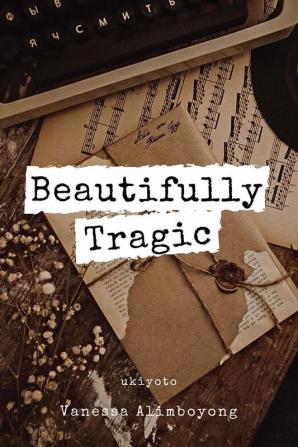 Beautifully Tragic