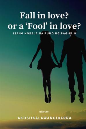 Fall in love? or a ‘Fool’ in love?