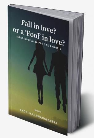 Fall in love? or a ‘Fool’ in love?