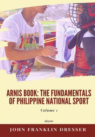 Arnis Book The Fundamentals of Philippine National Sport