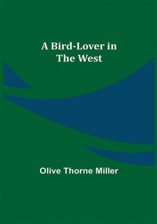 A Bird-Lover in the West