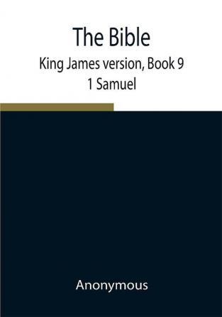 The Bible King James version Book 9; 1 Samuel