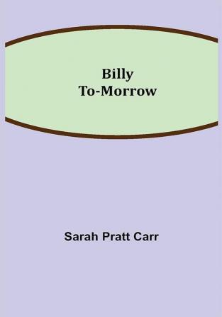 Billy To-morrow