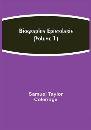 Biographia Epistolaris (Volume 1)