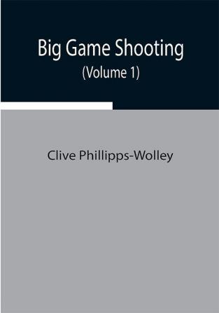 Big Game Shooting (Volume 1)