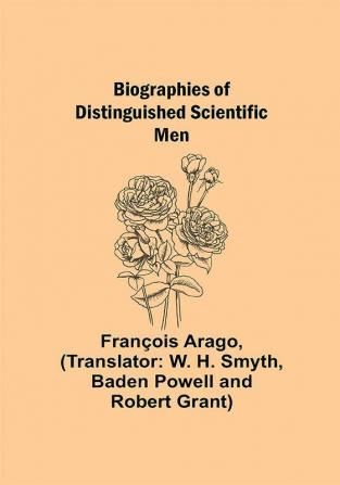 Biographies of Distinguished Scientific Men