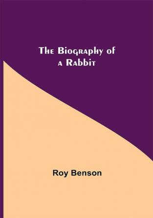 The Biography of a Rabbit