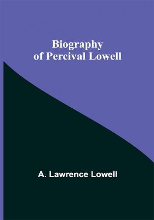 Biography of Percival Lowell