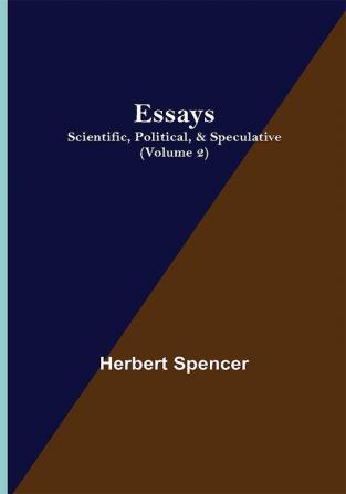 Essays: Scientific Political & Speculative; (Volume 2)