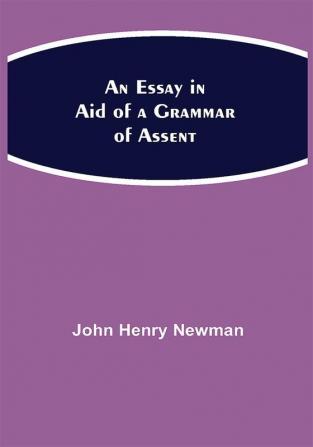 An Essay in Aid of a Grammar of Assent