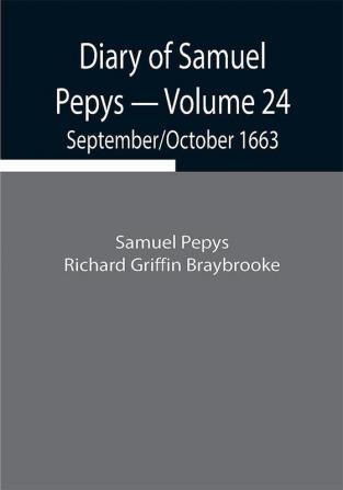 Diary of Samuel Pepys — Volume 24: September/October 1663