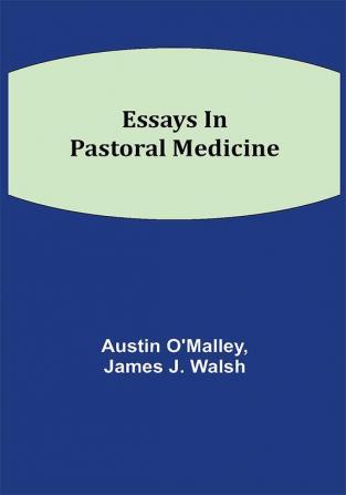 Essays In Pastoral Medicine