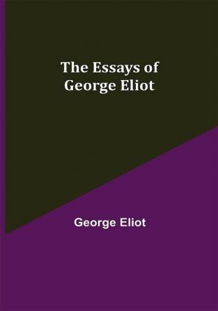 The Essays of George Eliot