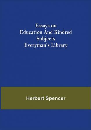 Essays on Education and Kindred Subjects; Everyman's Library