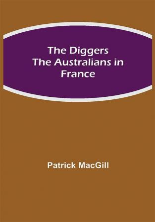 The Diggers The Australians in France