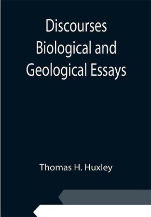 Discourses Biological and Geological Essays