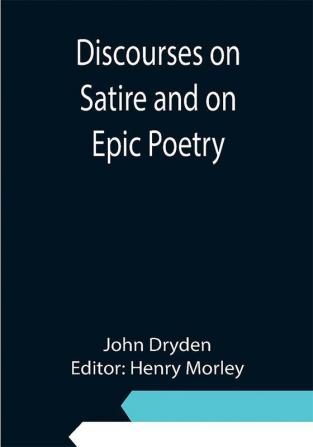 Discourses on Satire and on Epic Poetry