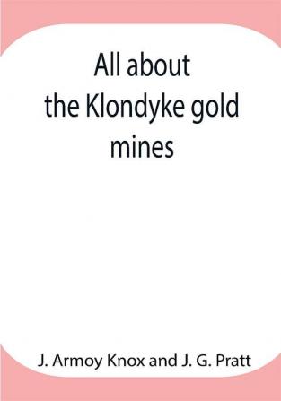 All about the Klondyke gold mines