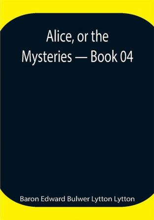 Alice or the Mysteries — Book 04