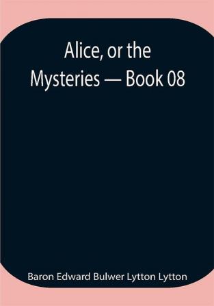 Alice or the Mysteries — Book 08