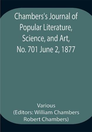 Chambers's Journal of Popular Literature Science and Art No. 701 June 2 1877