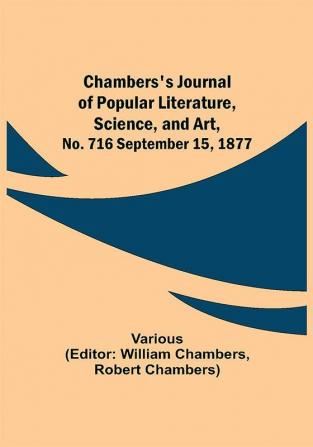 Chambers's Journal of Popular Literature Science and Art No. 716 September 15 1877