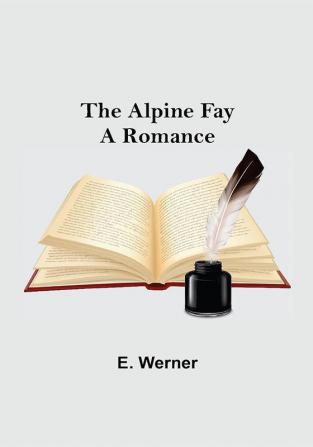 The Alpine Fay: A Romance