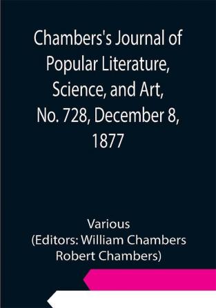 Chambers's Journal of Popular Literature Science and Art No. 728 December 8 1877