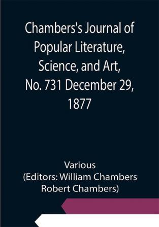 Chambers's Journal of Popular Literature Science and Art No. 731 December 29 1877