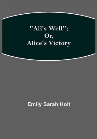 All's Well; or Alice's Victory