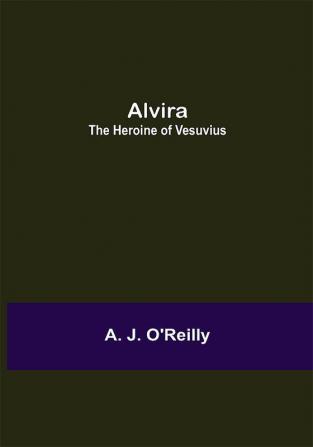 Alvira: the Heroine of Vesuvius