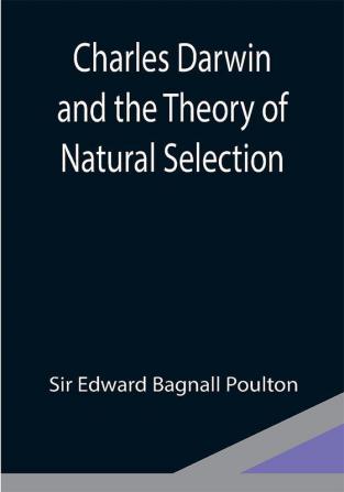 Charles Darwin and the Theory of Natural Selection