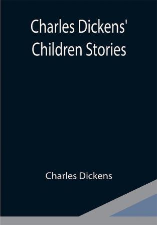 Charles Dickens' Children Stories