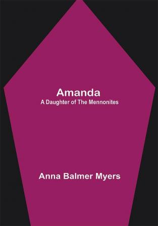 Amanda: A Daughter of the Mennonites