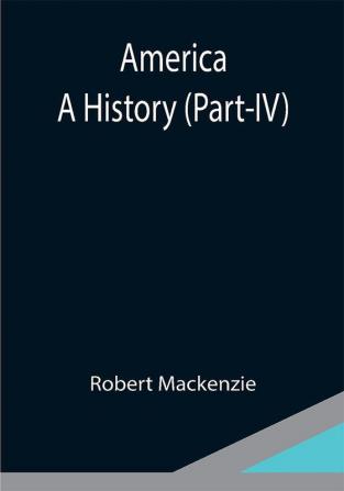 America: A History (Part-IV)