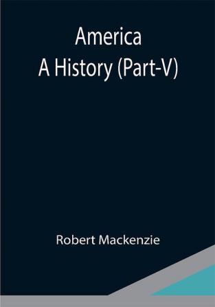 America: A History (Part-V)