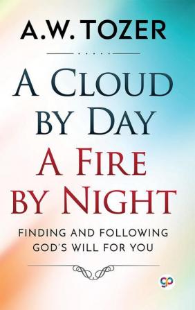 A Cloud by Day a Fire by Night