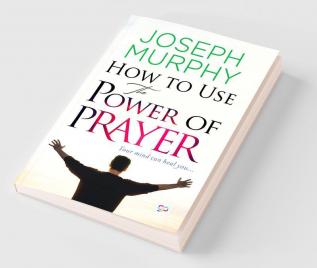 How to Use the Power of Prayer