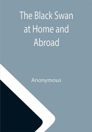 The Black Swan at Home and Abroad; or A Biographical Sketch of Miss Elizabeth Taylor Greenfield the American Vocalist