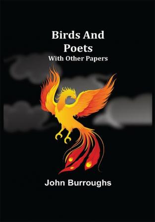 Birds and Poets : with Other Papers