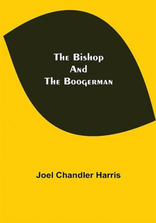 The Bishop and the Boogerman